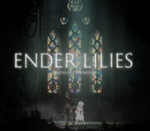 ENDER LILIES: Quietus of the Knights – PC Steam (Global)