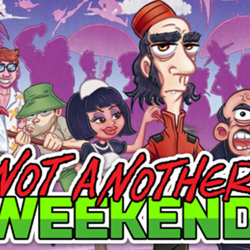 Not Another Weekend – PC Steam (Global)
