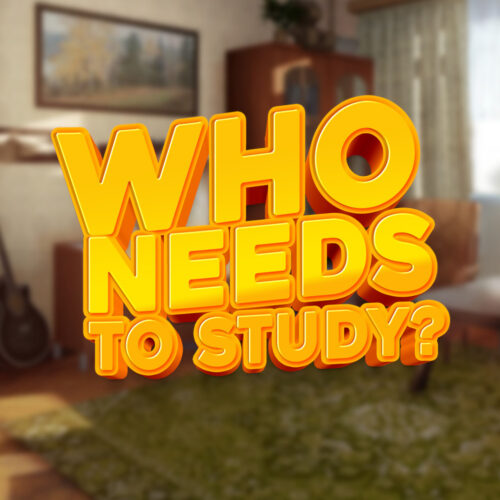 Who Needs to Study?  – PC Steam (Global)